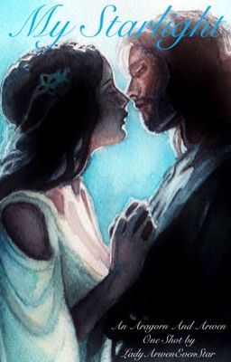 My Starlight: An Aragorn And Arwen One Shot 