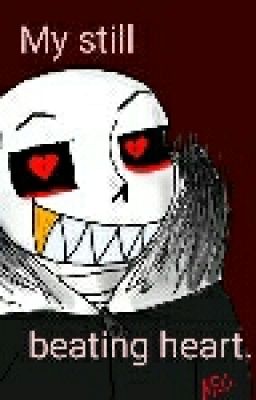 My still beating heart. (Yandere UnderFell Sans X Depressed Reader) Discontinued