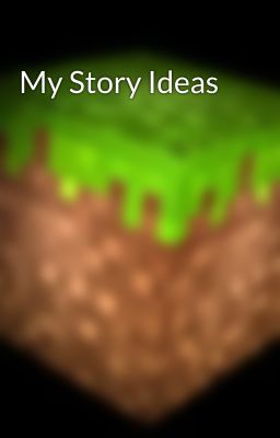 My Story Ideas