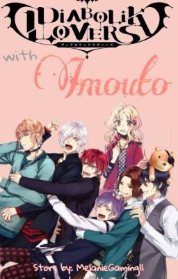 my story with my imouto [diabolik lovers chara x Imouto!readers] [✔]