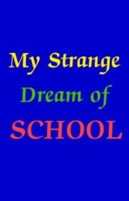 My Strange Dream of SCHOOL