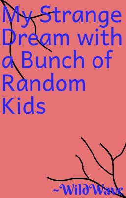 My Strange Dream with a Bunch of Random Kids