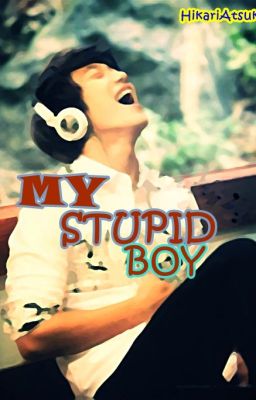 My Stupid Boy [BoyxBoy]