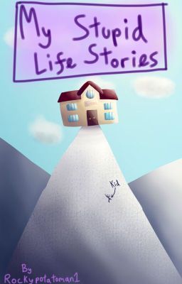 my stupid life stories