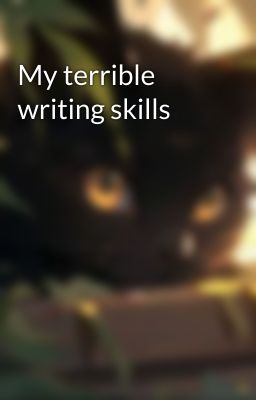 My terrible writing skills