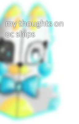 my thoughts on oc ships