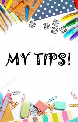 My Tips!