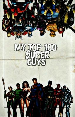 My Top 100 Super Guys 