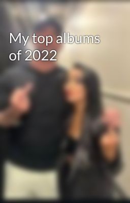 My top albums of 2022