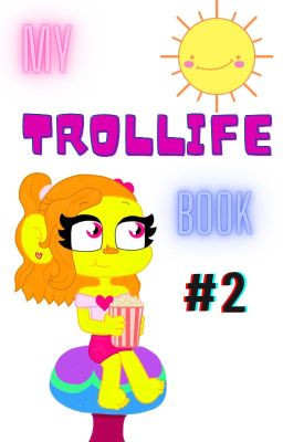 MY TROLLIFE BOOK #2