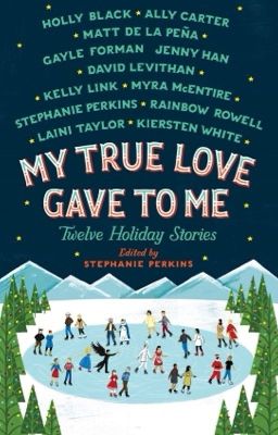 MY TRUE LOVE GAVE TO ME: TWELVE HOLIDAY STORIES (2014)