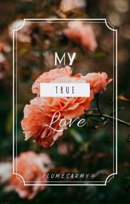 My True Love [TERMINÉ]