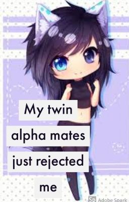 My twin alpha mates just rejected me