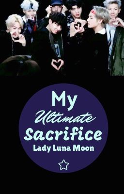 My Ultimate Sacrifice || BTS FF ✔