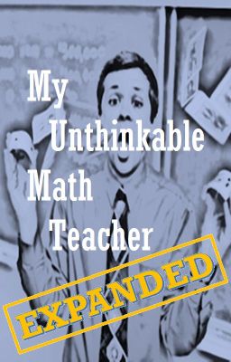 My Unthinkable Math Teacher [Expanded Edition]