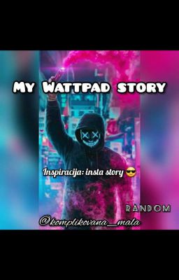 My Wattpad story (nešto kao Instagram story)