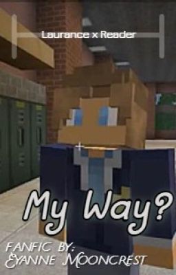 My Way? - Laurance x Reader (PDH Version)