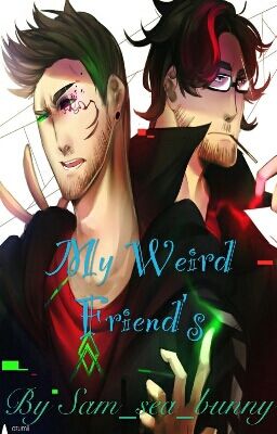 My Weird Friend's 