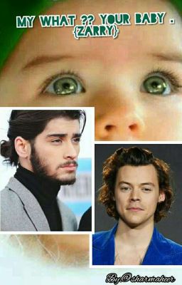 My What ?? Your Baby . {Zarry}