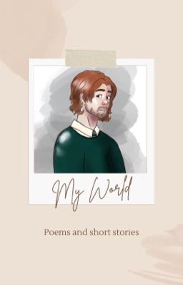 My World: A Collection of Short Stories and Poems