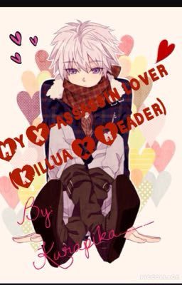 My X-assassin lover (Killua X reader)