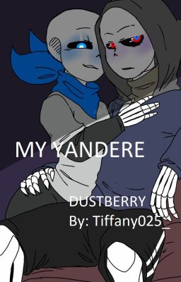 My yandere~ |Yandere!Blueberry x Dust| By: Tiffany025_