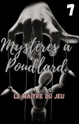 MYSTÈRES À POUDLARD TOME 7 {Le maître du jeu}