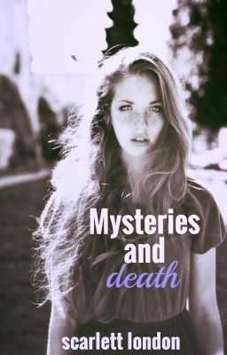 Mysteries and Death ✔