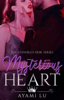 Mysterious Heart (The Stanfield Heir #4) #Wattys2018