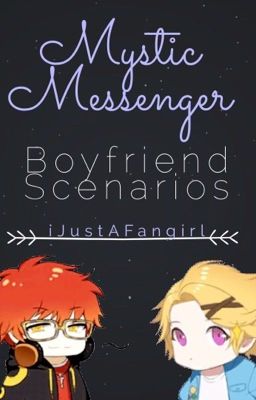 Mystic Messenger Boyfriend [+Jaehee] Scenarios