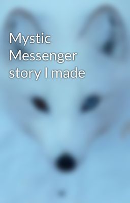 Mystic Messenger story I made