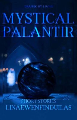 Mystical Palantír || Short Stories