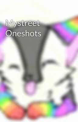 Mystreet Oneshots