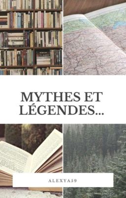 Mythes et légendes....