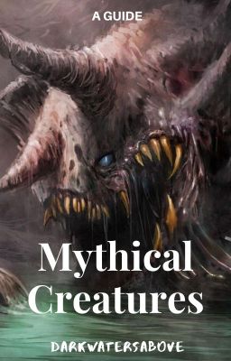 Mythical Creatures [EDITING]