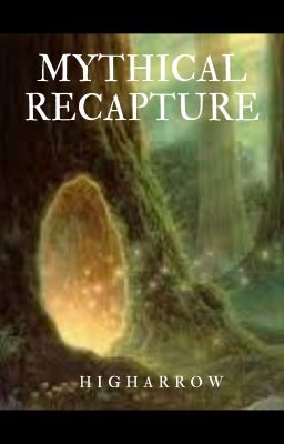 Mythical Recapture {On Hold}