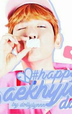 Męska Rzecz [Byun Baekhyun Birthday~] 