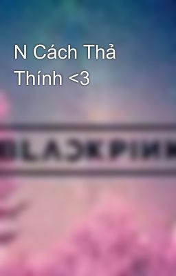 N Cách Thả Thính <3