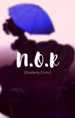 N.O.R ➸ |SHADAMY  CÓMIC|