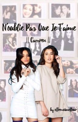 N'oublie pas que je t'aime [Camren] {EN PAUSE}