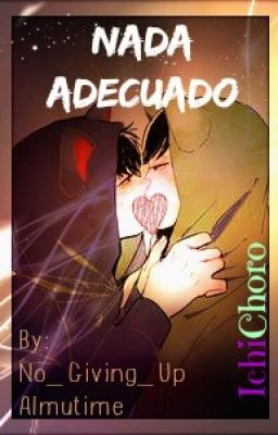 ✖Nada Adecuado✖【IchiChoro】||Yaoi||