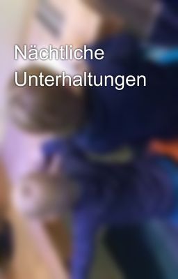 Nächtliche Unterhaltungen