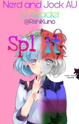 《NaJ au x Reader》Split