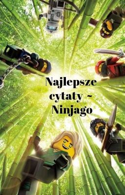 Najlepsze cytaty ~ Ninjago