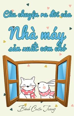 [NaJun] Câu chuyện ra đời của nhà máy sản xuất cơm chó