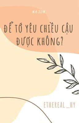 [Najun] Để tớ yêu chiều cậu được không? 