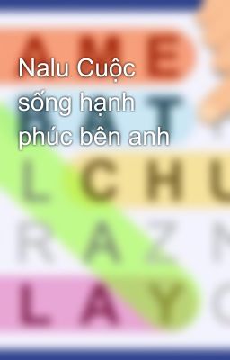 Nalu Cuộc sống hạnh phúc bên anh