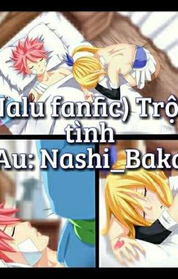 (Nalu Fanfic) Trộm tình