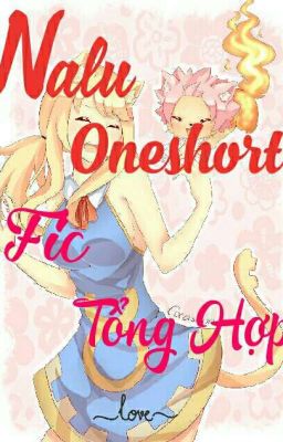 [Nalu Oneshort] _ [Fic Tổng Hợp Nalu]