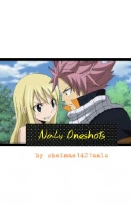 NaLu Oneshots [COMPLETED]